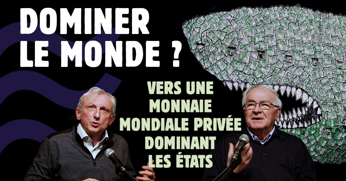 Dominer le monde ? Vers une monnaie mondiale privée dominant les États