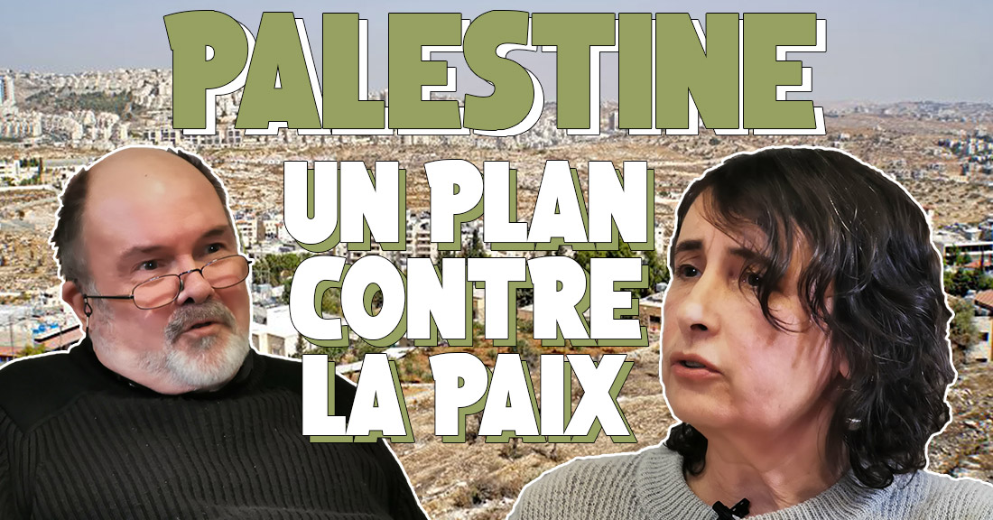 Palestine : un plan contre la paix