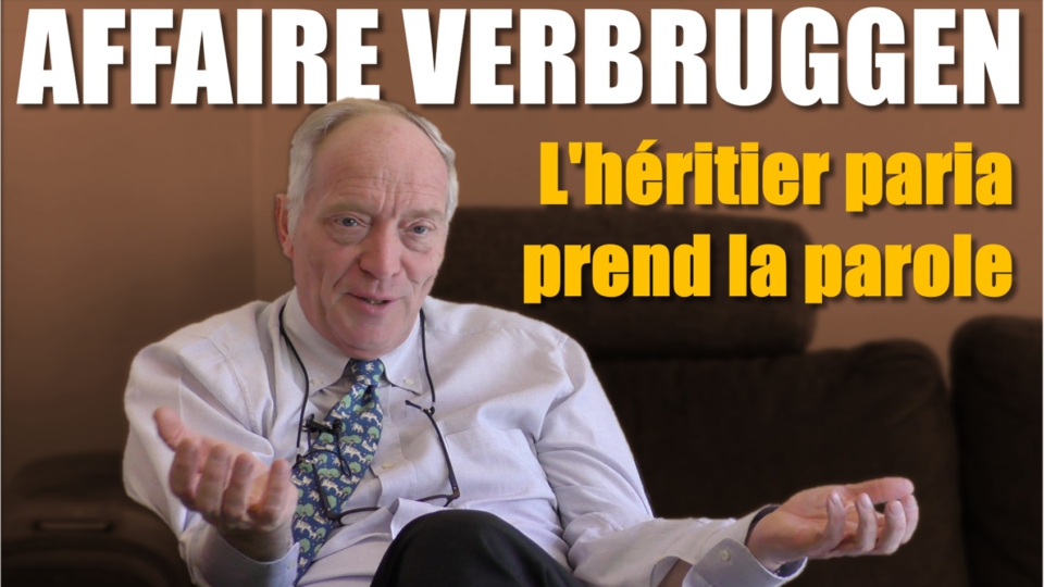 AFFAIRE VERBRUGGEN - L'héritier paria prend la parole.
