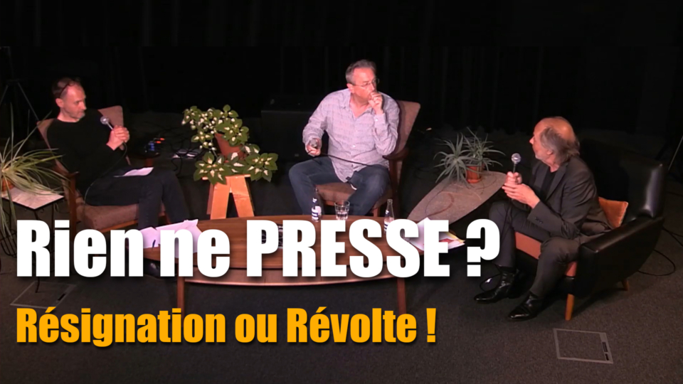 Rien ne PRESSE ? Résignation ou Révolte !
