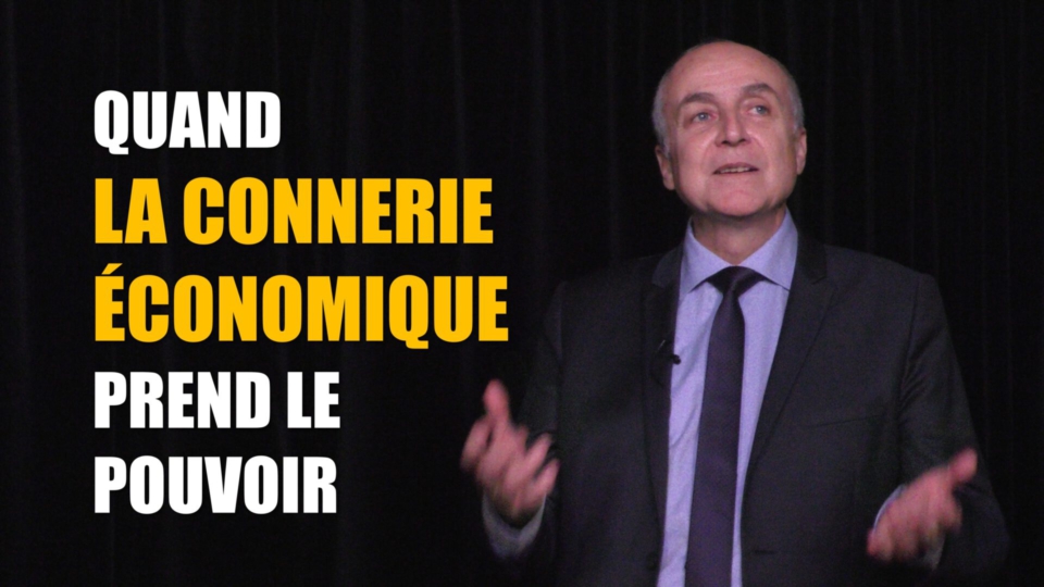 Quand la connerie économique prend le pouvoir
