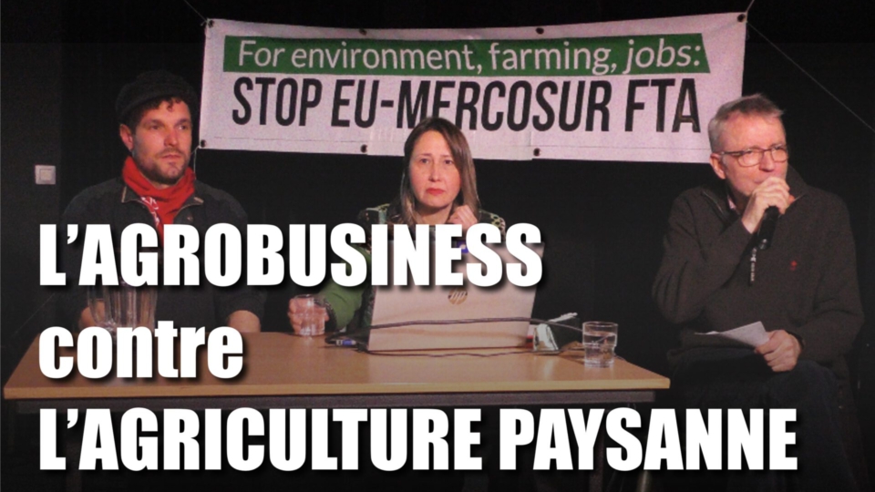ACCORD DE LIBRE ECHANGE UE-MERCOSUR – L’agrobusiness contre l’agriculture paysanne