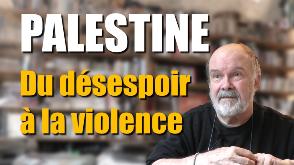 Palestine, du désespoir à la violence