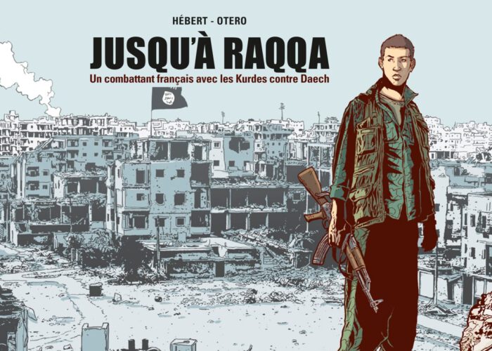 Jusqu’à Raqqa – Un combattant français avec les Kurdes contre Daesh