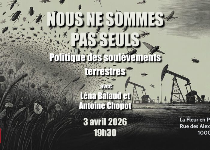 Nous ne sommes pas seuls Politique des soulèvements terrestres, avec Léna Balaud et Antoine Chopot