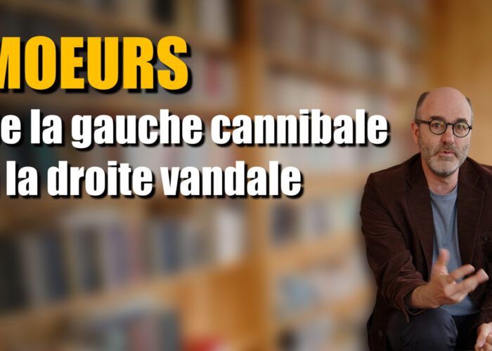 MOEURS – De la gauche cannibale à la droite vandale