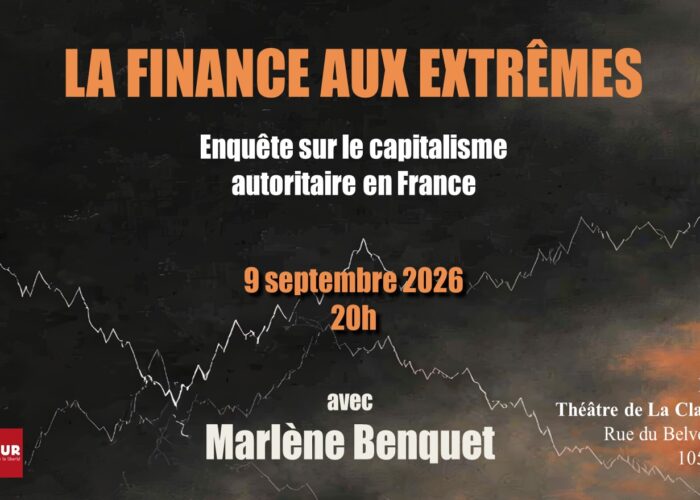 La finance aux extrêmes - Enquête sur le capitalisme autoritaire en France, avec Marlène Benquet
